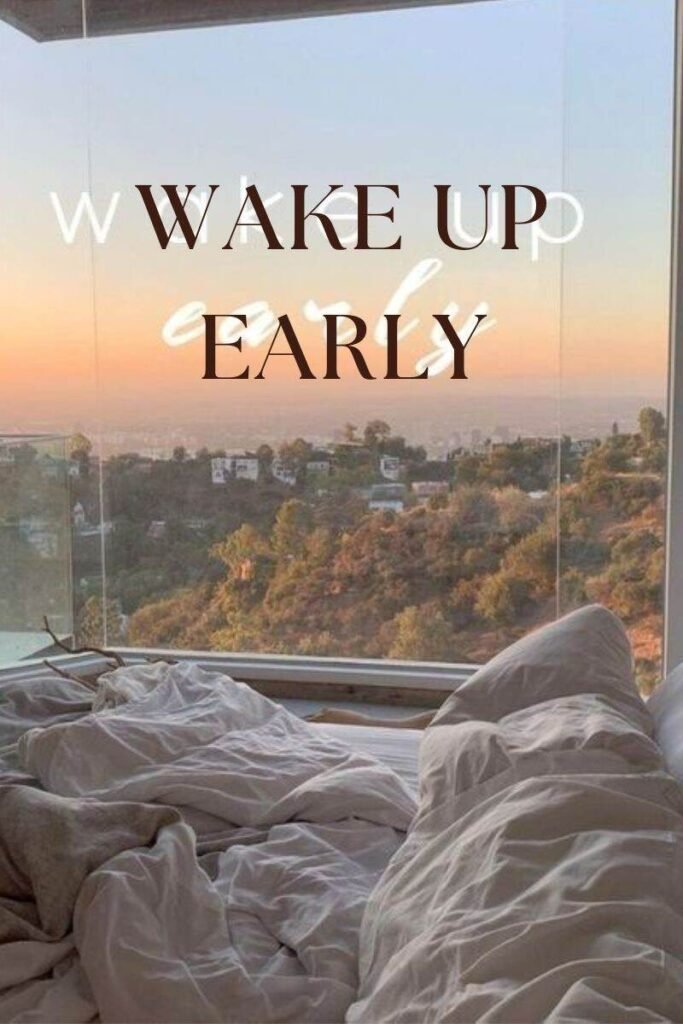 wake up early